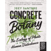 Quarto Publishing Group USA Inc Concrete Botany | Joey Santore