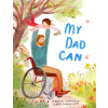 Quarto Publishing Plc My Dad Can | Stephen Lightbown