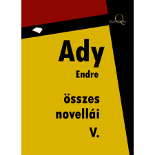 Quattrocento Ady Endre összes novellái V. kötet szépirodalom
