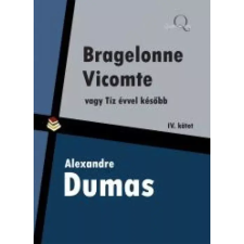 Quattrocento Bragelonne Vicomte vagy tíz évvel késõbb 4. kötet egyéb e-könyv