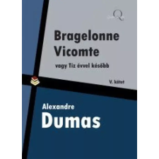 Quattrocento Bragelonne Vicomte vagy tíz évvel késõbb 5. kötet egyéb e-könyv