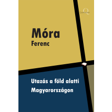 Quattrocento Utazás a föld alatti Magyarországon szépirodalom