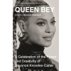  Queen Bey: A Celebration of the Power and Creativity of Beyoncé Knowles-Carter – Veronica Chambers