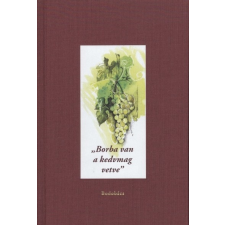  "BORBA VAN A KEDVMAG VETVE" irodalom