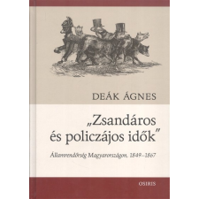 "Zsandáros és policzájos idők" /Államrendőrség Magyarországon, 1849-1867 történelem