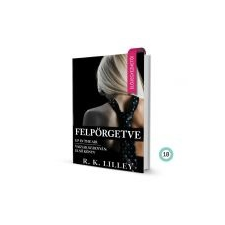 R. K. Lilley FELPÖRGETVE - VÁGYAK SZÁRNYÁN TRILÓGIA I. irodalom