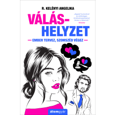 R. Kelényi Angelika - Váláshelyzet - Ember tervez, szomszéd végez egyéb könyv