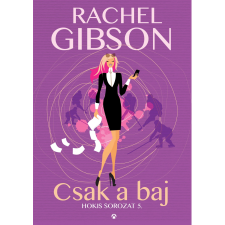 Rachel Gibson GIBSON, RACHEL - CSAK A BAJ - HOKIS SOROZAT 5. irodalom