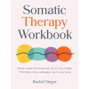 Rachel Singer Somatic Therapy Workbook | Rachel Singer