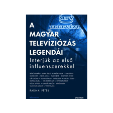  Radnai Péter - A magyar televíziózás legendái Interjúk az első influenszerekkel irodalom