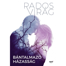 Rados Virág RADOS VIRÁG - BÁNTALMAZÓ HÁZASSÁG- ÚJ BORÍTÓ irodalom