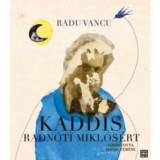 Radu Vancu - Kaddis Radnóti Miklósért egyéb könyv