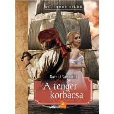 Rafael Sabatini - A tenger korbácsa egyéb könyv