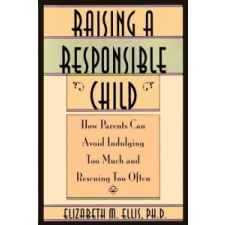 Raising a Responsible Child – Elizabeth Ellis,Albert Ellis idegen nyelvű könyv