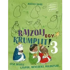  Rajzolj egy krumplit! 3. - Lesz belőle Gáspár, Menyhért, Boldizsár gyermek- és ifjúsági könyv