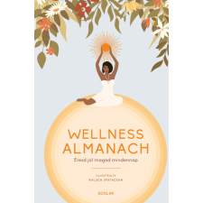 Raluca Spatacean Wellness almanach – Érezd jól magad mindennap életmód, egészség