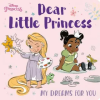 RANDOM HOUSE DISNEY Dear Little Princess: My Dreams for You (Disney Princess) – Random House Disney