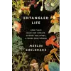 Random House Entangled Life: How Fungi Make Our Worlds, Change Our Minds &amp; Shape Our Futures | Merlin Sheldrake