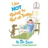 Random House I Am Not Going To Get Up Today! | Dr. Seuss,James Stevenson