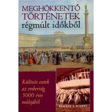 Reader's Digest Kiadó Kft. Meghökkentő történetek régmúlt időkből antikvárium - használt könyv