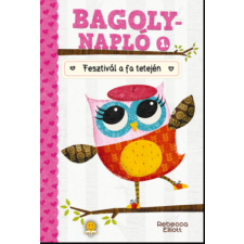 Rebecca Elliott Fesztivál a fa tetején - Bagolynapló 1. - Rebecca Elliott regény