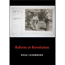  Reform or Revolution – ROSA LUXEMBURG idegen nyelvű könyv