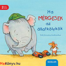Regina Schwarz Ha mérgesek az állatkölykök ajándékkönyv