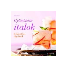 Regina Stroner GYÜMÖLCSÖS ITALOK - FELFRISSÜLÉSRE VÁGYÓKNAK gasztronómia