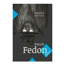 Regős Mátyás REGÕS MÁTYÁS - PATYIK FEDON ÉLETE irodalom