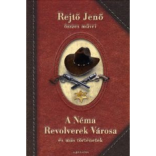 Rejtő Jenő - A Néma Revolverek Városa és más történetek irodalom