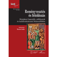 - Reményvesztés és feloldozás - Középkori legendák, példázatok és haláltraktátusok Németalföldön egyéb könyv