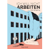 Reprodukt Ich will nicht arbeiten | Nele Jongeling