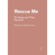 Rescue Me – On Dogs and Their Humans – Margret Grebowicz idegen nyelvű könyv