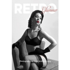  Retro Glamour Photography of Mark Anthony Lacy – Mark Anthony Lacy idegen nyelvű könyv