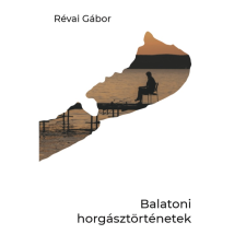 Révai Gábor Balatoni horgásztörténetek (BK24-175691) hobbi, szabadidő
