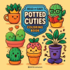 Revive AI Ltd. Bold & Easy Potted Cuties Coloring Book – Revive Coloring Books (Puha kötésű)