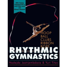 Rhythmic Gymnastics – Nadejda Jastrjembskaia,Yuri Titov idegen nyelvű könyv