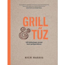Rich Harris - Grill & tűz gasztronómia