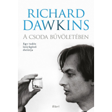 Richard Dawkins DAWKINS, RICHARD - A CSODA BÛVÖLETÉBEN - EGY TUDÓS LENYÛGÖZÕ ÉLETÚTJA társadalom- és humántudomány