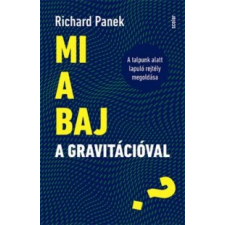 Richard Panek Mi a baj a gravitációval? természet- és alkalmazott tudomány
