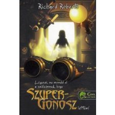 Richard Roberts Légyszi, ne mondd el a szüleimnek, hogy szupergonosz lettem! gyermek- és ifjúsági könyv