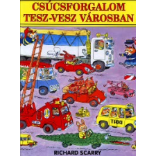 Richard Scarry CSÚCSFORGALOM TESZ-VESZ VÁROSBAN gyermek- és ifjúsági könyv