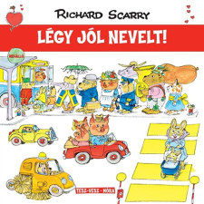 Richard Scarry - Légy jól nevelt! gyermek- és ifjúsági könyv