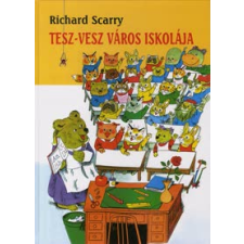 Richard Scarry TESZ-VESZ VÁROS ISKOLÁJA gyermek- és ifjúsági könyv