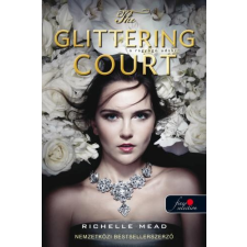 Richelle Mead MEAD, RICHELLE - THE GLITTERING COURT - RAGYOGÓ UDVAR 1. gyermek- és ifjúsági könyv