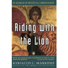  Riding with the Lion: In Search of Mystical Christianity – Kyriacos C. Markides idegen nyelvű könyv