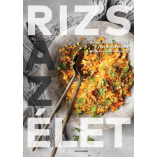 Rizs az élet - Receptek és történetek a világ legfontosabb gluténmentes élelméről életmód, egészség