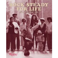 Rizzoli International Publications Rock Steady for Life | The Rock Steady Crew idegen nyelvű könyv