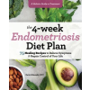 Rockridge Pr The 4-Week Endometriosis Diet Plan: 75 Healing Recipes to Relieve Symptoms and Regain Control of Your Life | MAHANI SEEMA