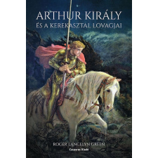 Roger Lancelyn Green - Arthur király és a kerekasztal lovagjai egyéb könyv